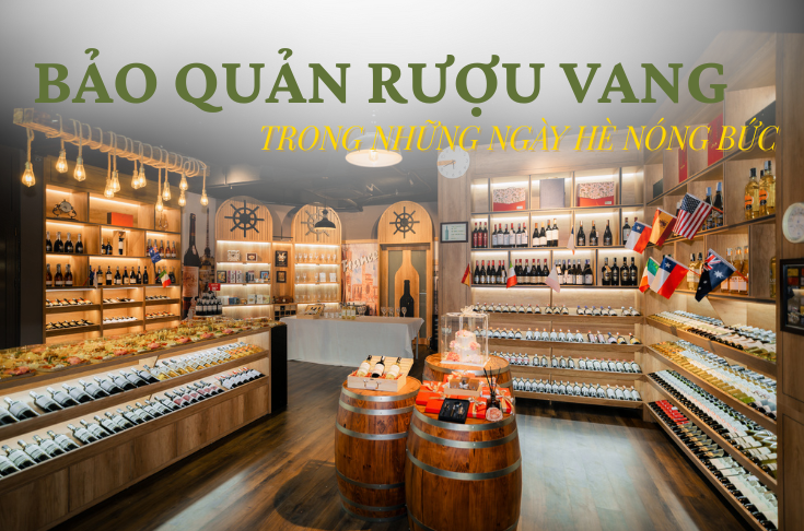 BẢO QUẢN RƯỢU VANG TRONG NHỮNG NGÀY HÈ NÓNG BỨC