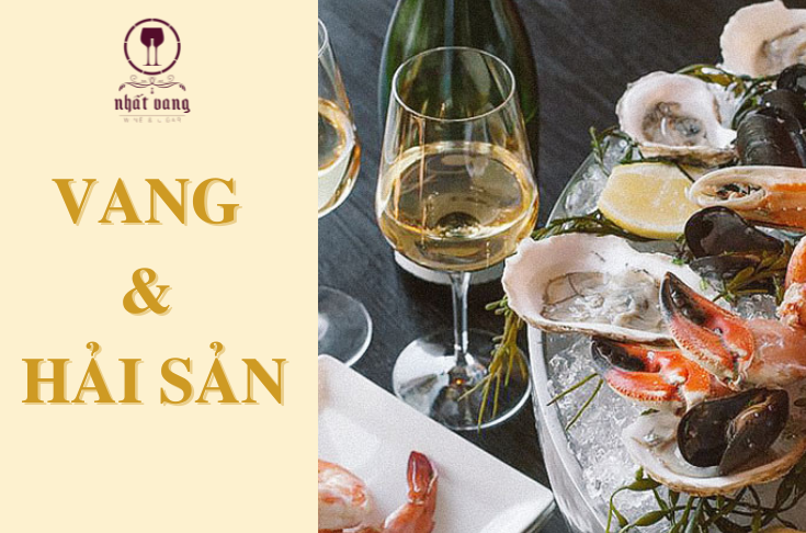VANG & HẢI SẢN – NHỮNG CẶP ĐÔI HOÀN HẢO CHO BỮA TIỆC THÊM TRỌN VẸN