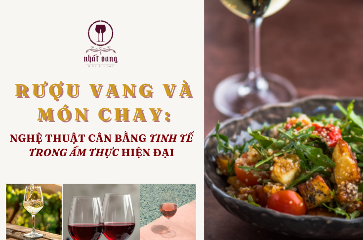 RƯỢU VANG VÀ MÓN CHAY: NGHỆ THUẬT CÂN BẰNG TINH TẾ TRONG ẨM THỰC HIỆN ĐẠI